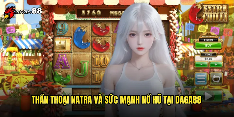 Nổ Hũ Natra DAGA88 Thần Thoại Ấn Độ Cùng Jackpot Triệu Đô 2 Thần Thoại Natra Và Sức Mạnh Nổ Hũ Tại DAGA88