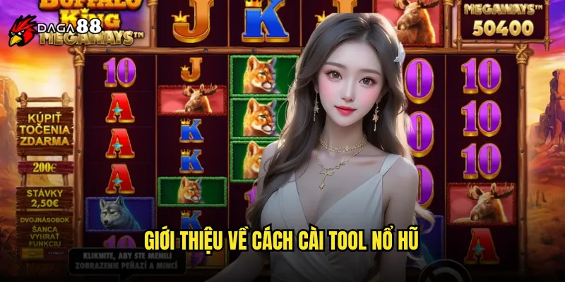 Hướng dẫn cách cài tool nổ hũ tại DAGA88 nhanh chóng và an toàn 2 Giới thiệu về cách cài tool nổ hũ