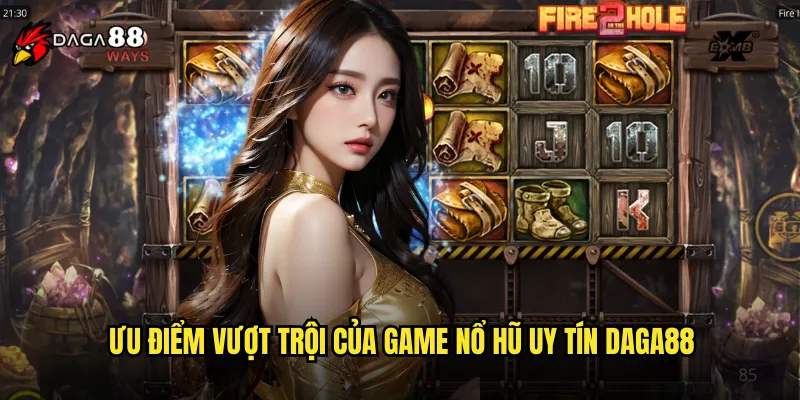 Game Nổ Hũ Uy Tín DAGA88 Đảm Bảo Fair Play Và Tỷ Lệ Trả Thưởng Cao 3 Ưu Điểm Vượt Trội Của Game Nổ Hũ Uy Tín DAGA88